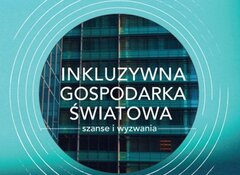 Iwona Pawlas, Sylwia Talar, Małgorzata Dziembała, Katarzyna Czech: Inkluzywna gospodarka światowa – szanse i wyzwania, PWE 2020
