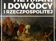 Jakub Jędrzejski: Hetmani i dowódcy I Rzeczpospolitej Promohistoria 2020
