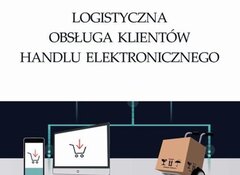 Justyna Majchrzak-Lepczyk: Logistyczna obsługa klientów handlu elektronicznego, Uniwersytet Ekonomiczny w Poznaniu 2020
