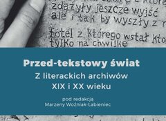 Przed-tekstowy świat, (red.) Marzena Woźniak-Łabieniec, Wydawnictwo Uniwersytetu Łódzkiego 2020