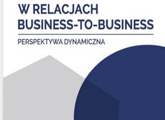 Marek Zieliński: Zaufanie w relacjach business-to-business. Perspektywa dynamiczna, Uniwersytet Ekonomiczny w Poznaniu, 2020