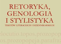 Barbara Bogołębska: Retoryka, genologia i stylistyka tekstów literackich i dziennikarskich, PRIMUM VERBUM 2020