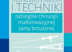 Aldona Michalak, Marta Kotomska, Roman Danielewicz: Instrumentarium i techniki zabiegów chirurgii małoinwazyjnej jamy brzusznej, PZWL Wydawnictwo Lekarskie 2020