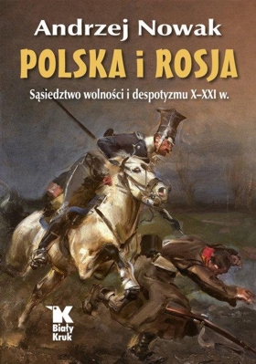 polska i rosja sasiedztwo wolnosci i despotyzmu x xxi w b iext109178946